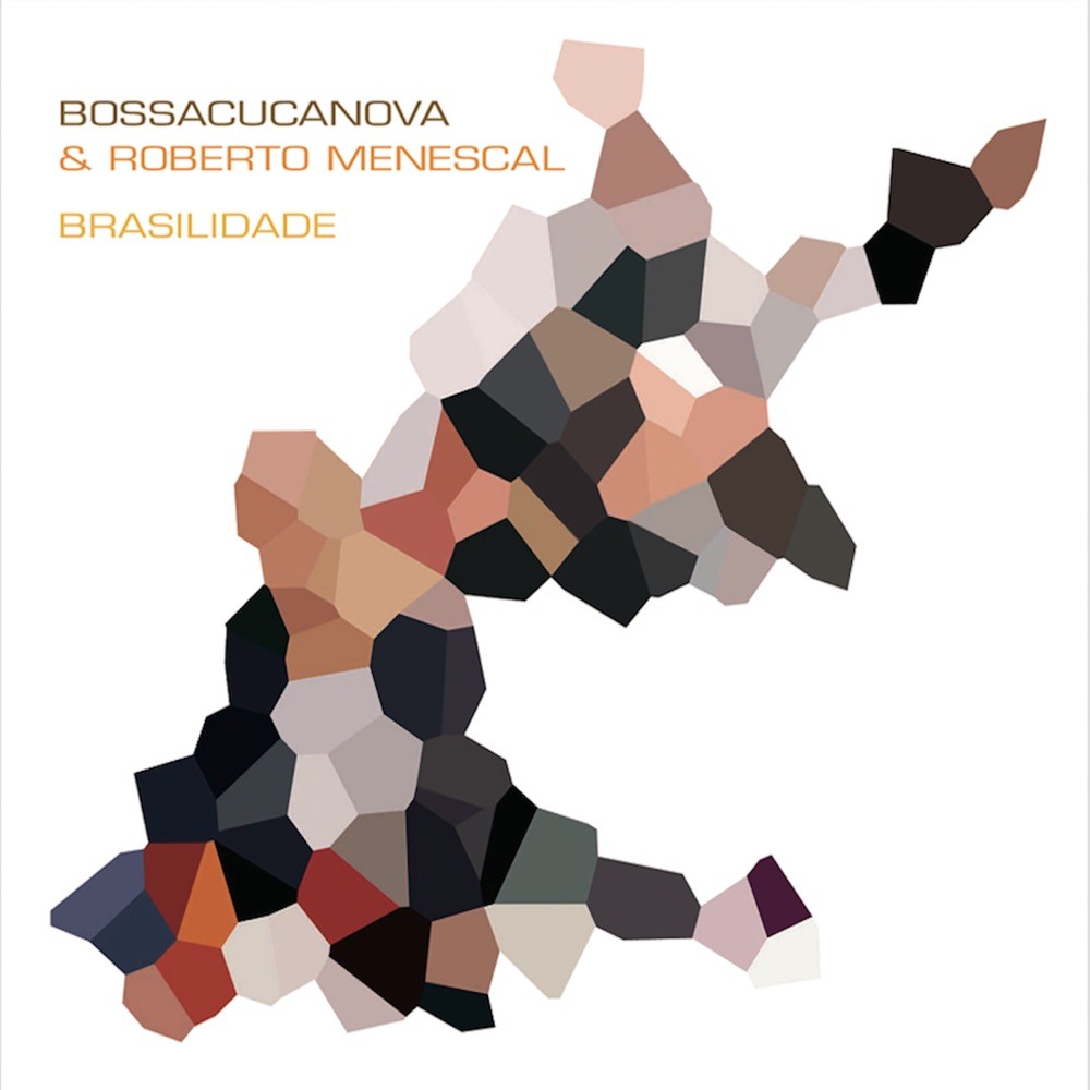Brasilidade — Bossacucanova & Roberto Menescal