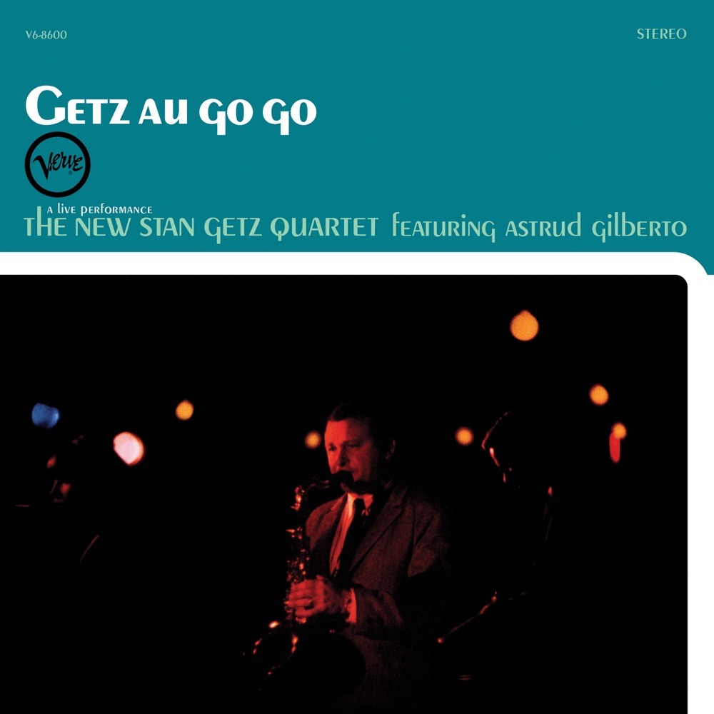 Getz Au Go Go (Live At Café Au Go Go, 1964 / 2025 Remaster) [feat. Astrud Gilberto] — The New Stan Getz Quartet